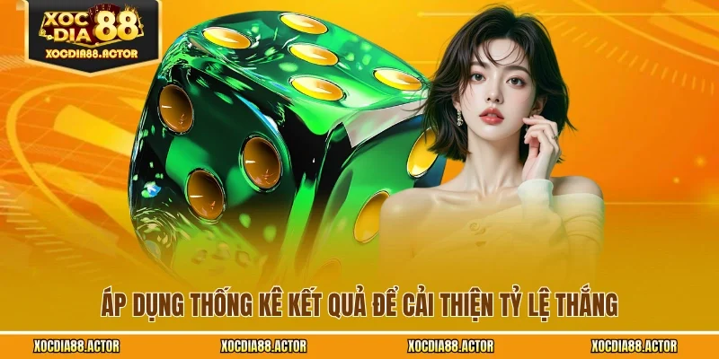 Áp dụng thống kê kết quả để cải thiện tỷ lệ thắng
