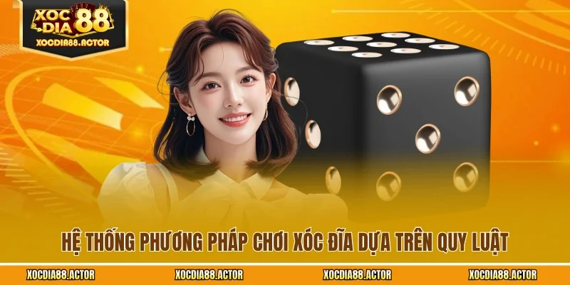 Hệ thống phương pháp chơi xóc đĩa dựa trên quy luật