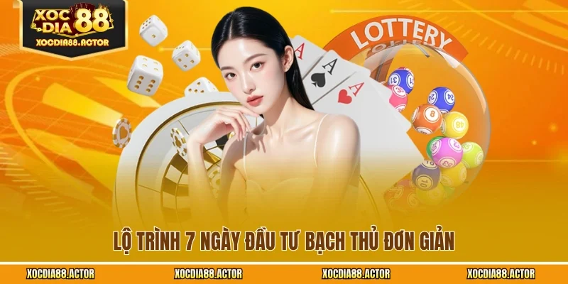 Lộ trình 7 ngày đầu tư bạch thủ đơn giản