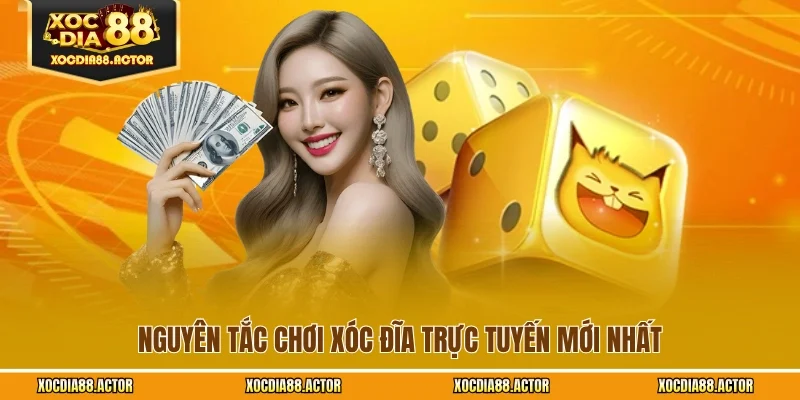 Nguyên tắc chơi xóc đĩa trực tuyến mới nhất