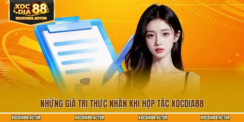 Những giá trị thực nhận khi hợp tác XOCDIA88