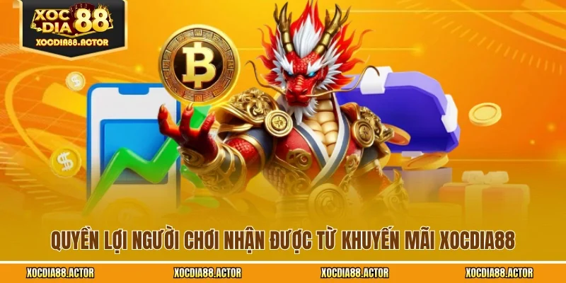 Quyền lợi người chơi nhận được từ khuyến mãi XOCDIA88