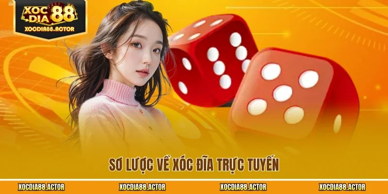 Sơ lược về xóc đĩa trực tuyến